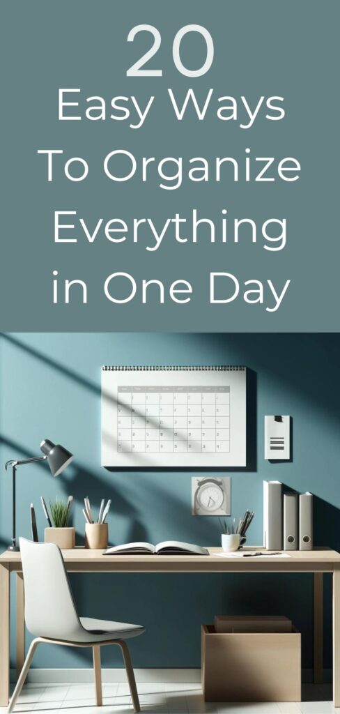 How To Organize Your Life: 20 Easy Ways To Organize Everything in One Day